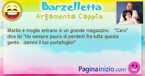 Barzelletta argomento Coppia: Marito e moglie entrano in un grande magazzino.   ... (id=1484)