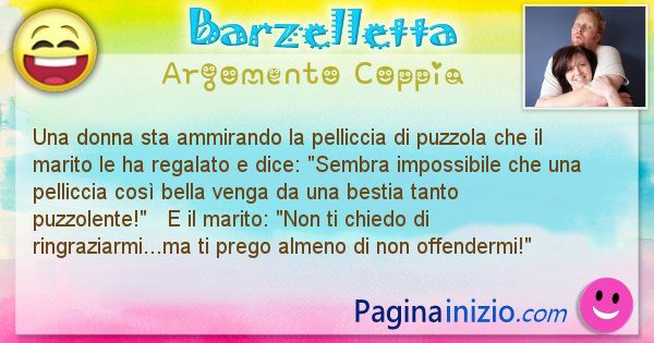 Barzelletta argomento Coppia: Una donna sta ammirando la pelliccia di puzzola che il ... (id=1489)