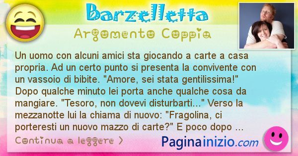 Barzelletta argomento Coppia: Un uomo con alcuni amici sta giocando a carte a casa ... (id=1511)