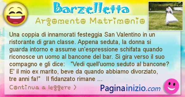 Barzelletta argomento Matrimonio: Una coppia di innamorati festeggia San Valentino in un ... (id=2225)