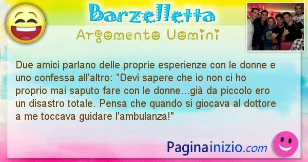 Barzelletta argomento Uomini: Due amici parlano delle proprie esperienze con le donne e ... (id=2248)