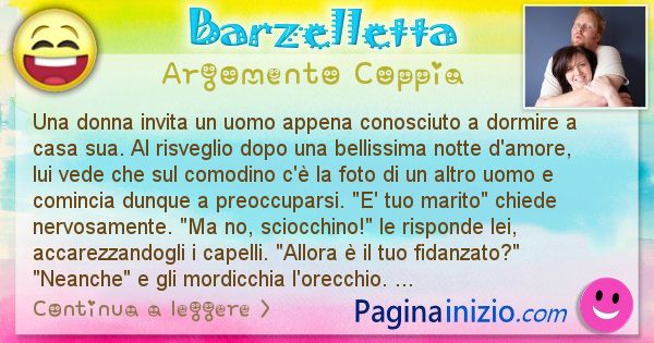 Barzelletta argomento Coppia: Una donna invita un uomo appena conosciuto a dormire a ... (id=2315)