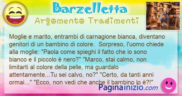 Barzelletta argomento Tradimenti: Moglie e marito, dalla carnagione bianca, diventano ... (id=2326)