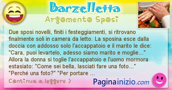 Barzelletta argomento Sposi: Due sposi novelli, finiti i festeggiamenti, si ritrovano ... (id=2344)