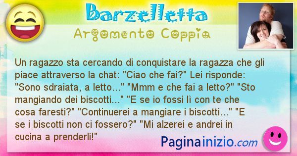 Barzelletta argomento Coppia: Un ragazzo sta cercando di conquistare una ragazza ... (id=2393)