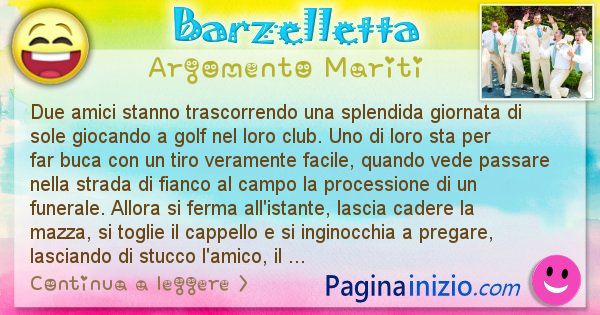 Barzelletta argomento Mariti: Due amici stanno trascorrendo una splendida giornata di ... (id=2520)