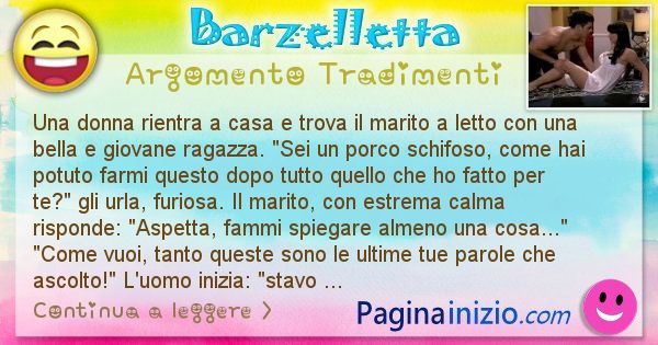 Barzelletta argomento Tradimenti: Una donna rientra a casa e trova il marito a letto con ... (id=2547)