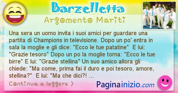 Barzelletta argomento Mariti: Una sera un uomo invita i suoi amici per guardare una ... (id=2559)