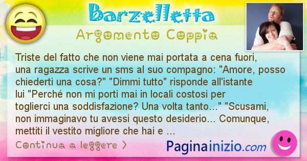 Barzelletta argomento Coppia: Triste del fatto che non viene mai portata a cena fuori, ... (id=2563)