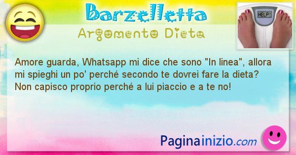 Barzelletta argomento Dieta: Amore guarda, Whatsapp mi dice che sono In linea, ... (id=2638)