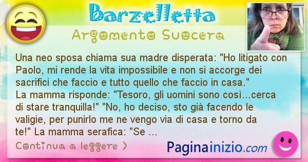 Barzelletta argomento Suocera: Una neo sposa chiama sua madre disperata: Ho ... (id=2853)