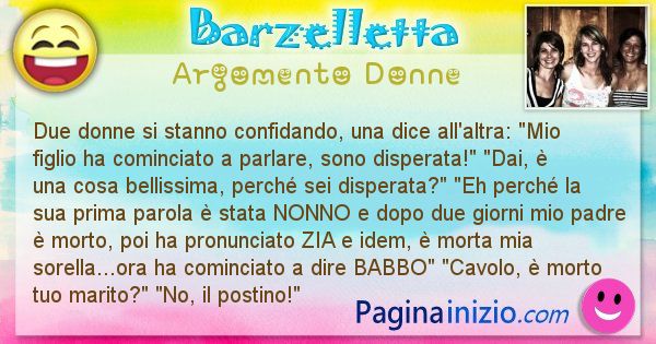 Barzelletta argomento Donne: Due donne si stanno confidando, una dice ... (id=2858)