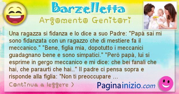 Barzelletta argomento Genitori: Una ragazza si fidanza e lo dice a suo Padre: Pap sai ... (id=2950)