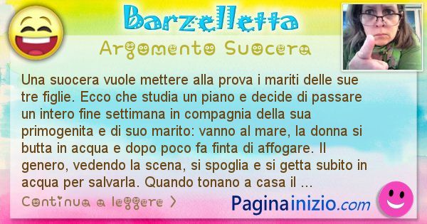 Barzelletta argomento Suocera: Una suocera vuole mettere alla prova i mariti delle sue ... (id=2998)