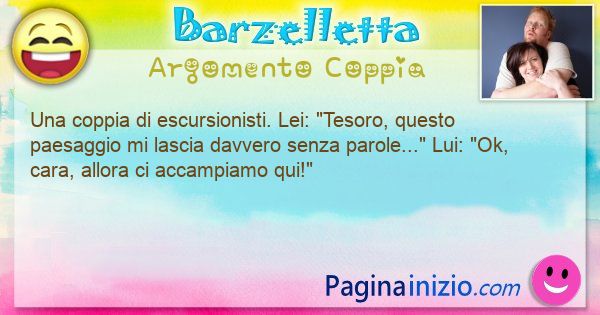 Barzelletta argomento Coppia: Una coppia di escursionisti. Lei: Tesoro, questo ... (id=3055)