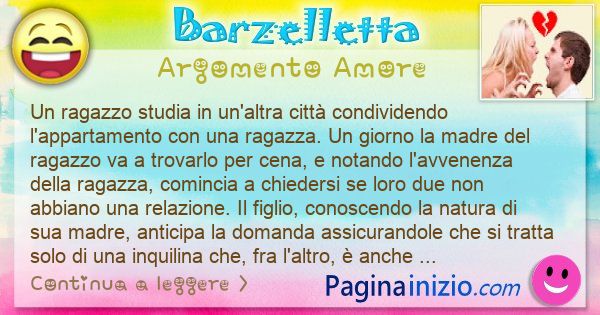 Barzelletta argomento Amore: Un ragazzo studia in un'altra citt condividendo ... (id=3091)