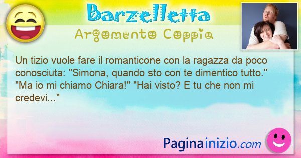 Barzelletta argomento Coppia: Un tizio vuole fare il romanticone con la ragazza da poco ... (id=3250)