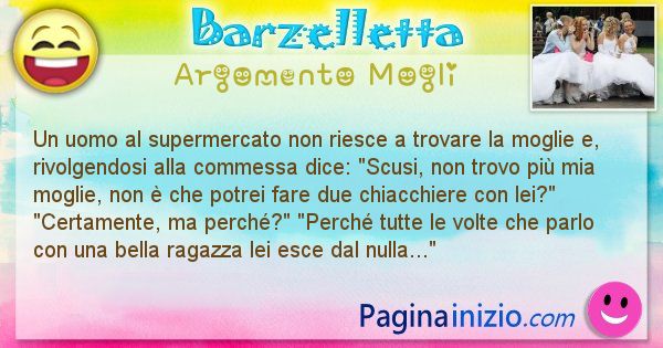 Barzelletta argomento Mogli: Un uomo al supermercato non riesce a trovare la moglie e, ... (id=695)