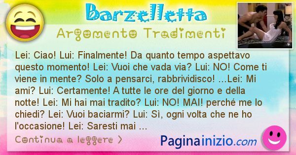 Barzelletta argomento Tradimenti: Lei: Ciao! Lui: Finalmente! Da quanto tempo aspettavo ... (id=703)