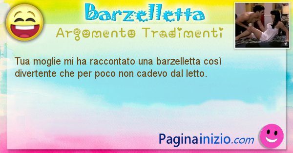 Barzelletta argomento Tradimenti: Tua moglie mi ha raccontato una barzelletta cos ... (id=710)