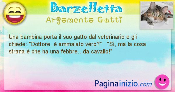 Barzelletta argomento Gatti: Una bambina porta il suo gatto dal veterinario e gli ... (id=1046)