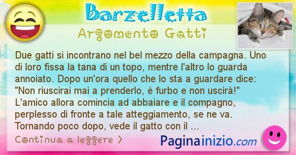 Barzelletta argomento Gatti: Due gatti si incontrano nel bel mezzo della campagna. Uno ... (id=1052)