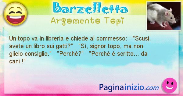 Barzelletta argomento Topi: Un topo va in libreria e chiede al commesso:   ... (id=1055)