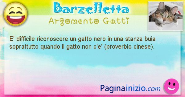 Barzelletta argomento Gatti: E' difficile riconoscere un gatto nero in una stanza buia ... (id=1071)