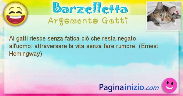 Barzelletta argomento Gatti: Ai gatti riesce senza fatica ci che resta negato ... (id=1081)