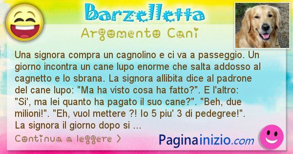 Barzelletta argomento Cani: Una signora compra un cagnolino e ci va a ... (id=1981)