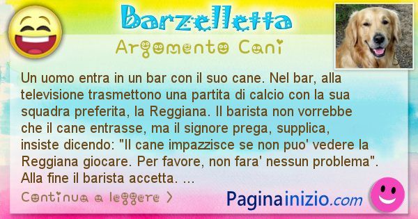 Barzelletta argomento Cani: Un uomo entra in un bar con il suo cane. Nel bar, alla ... (id=1989)