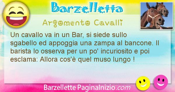 Barzelletta argomento Cavalli: Un cavallo va in un Bar, si siede sullo sgabello ed ... (id=2050)