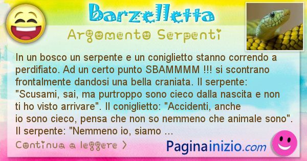 Barzelletta argomento Serpenti: In un bosco un serpente e un coniglietto stanno correndo ... (id=2070)