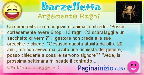 Barzelletta argomento Ragni: Un uomo entra in un negozio di animali e ... (id=2257)