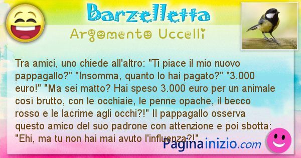 Barzelletta argomento Uccelli: Tra amici, uno chiede all'altro: Ti piace il mio nuovo ... (id=2363)