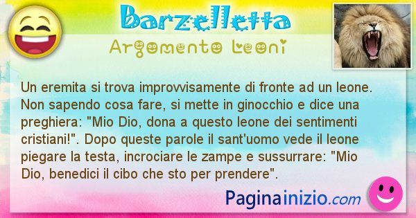 Barzelletta argomento Leoni: Un eremita si trova improvvisamente di fronte ad un ... (id=2634)