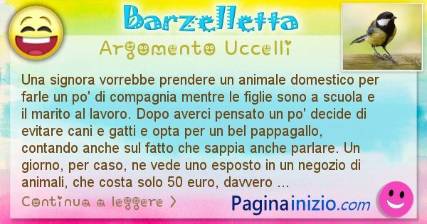 Barzelletta argomento Uccelli: Una signora vorrebbe prendere un animale domestico per ... (id=2733)