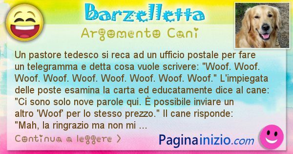 Barzelletta argomento Cani: Un pastore tedesco si reca ad un ufficio postale per fare ... (id=2775)