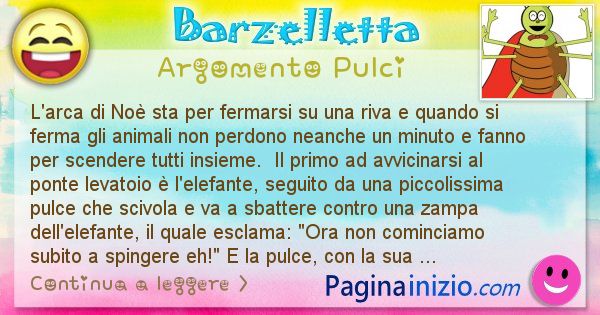 Barzelletta argomento Pulci: L'arca di No sta per fermarsi su una riva e quando si ... (id=2908)