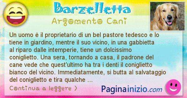 Barzelletta argomento Cani: Un uomo  il proprietario di un bel pastore tedesco e lo ... (id=2989)