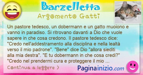 Barzelletta argomento Gatti: Un pastore tedesco, un dobermann e un gatto muoiono e ... (id=3202)