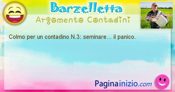 Colmo argomento Contadini: Colmo per un contadino N.3: seminare... il panico. (id=1539)