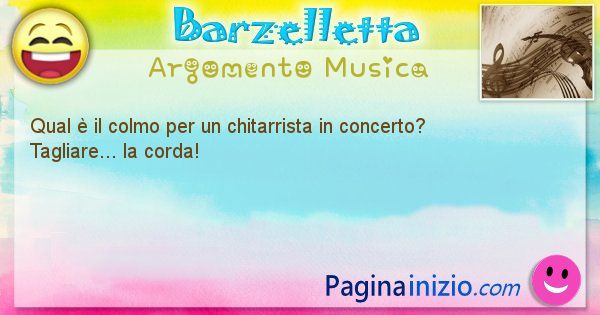 Colmo argomento Musica: Qual  il colmo per un chitarrista in concerto? ... (id=1618)