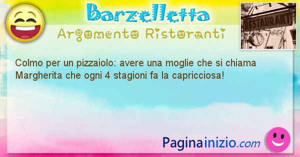 Colmo argomento Ristoranti: Colmo per un pizzaiolo: avere una moglie che si chiama ... (id=1624)