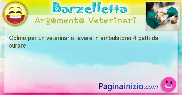 Colmo argomento Veterinari: Colmo per un veterinario: avere in ambulatorio 4 gatti da ... (id=1625)