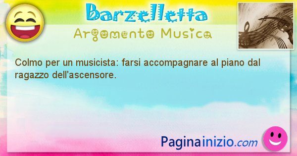 Colmo argomento Musica: Colmo per un musicista: farsi accompagnare al piano dal ... (id=1666)