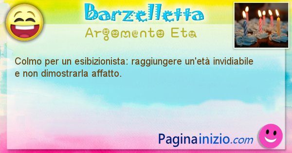 Colmo argomento Eta: Colmo per un esibizionista: raggiungere un'et ... (id=1679)