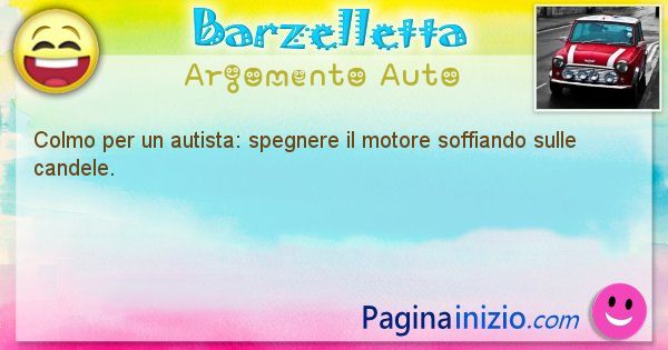 Colmo argomento Auto: Colmo per un autista: spegnere il motore soffiando sulle ... (id=1682)