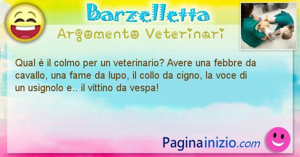 Colmo argomento Veterinari: Qual  il colmo per un veterinario? Avere una febbre da ... (id=1684)