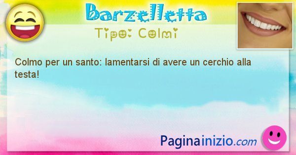 Colmi: Colmo per un santo: lamentarsi di avere un cerchio alla ... (id=1768)